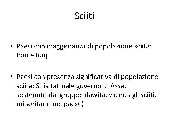 Sciiti • Paesi con maggioranza di popolazione sciita: Iran e Iraq • Paesi con