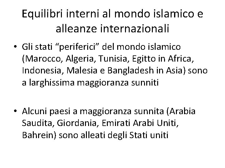 Equilibri interni al mondo islamico e alleanze internazionali • Gli stati “periferici” del mondo