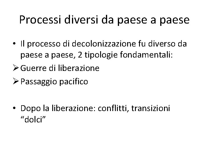 Processi diversi da paese • Il processo di decolonizzazione fu diverso da paese, 2