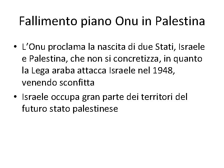 Fallimento piano Onu in Palestina • L’Onu proclama la nascita di due Stati, Israele