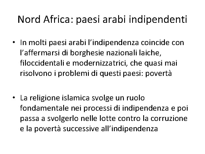 Nord Africa: paesi arabi indipendenti • In molti paesi arabi l’indipendenza coincide con l’affermarsi