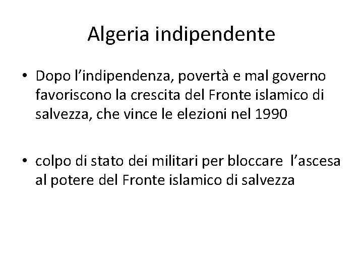 Algeria indipendente • Dopo l’indipendenza, povertà e mal governo favoriscono la crescita del Fronte