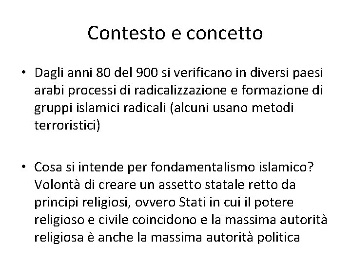 Contesto e concetto • Dagli anni 80 del 900 si verificano in diversi paesi