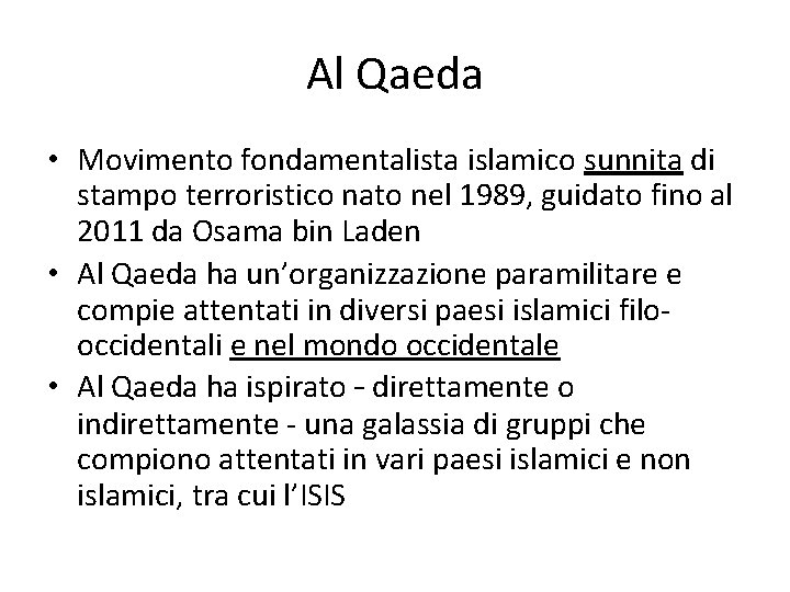 Al Qaeda • Movimento fondamentalista islamico sunnita di stampo terroristico nato nel 1989, guidato