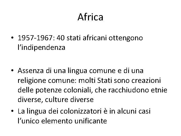 Africa • 1957 -1967: 40 stati africani ottengono l’indipendenza • Assenza di una lingua