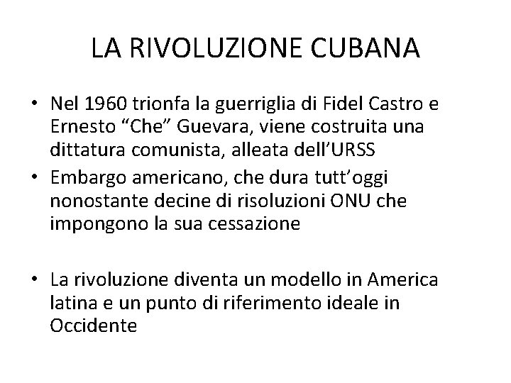 LA RIVOLUZIONE CUBANA • Nel 1960 trionfa la guerriglia di Fidel Castro e Ernesto