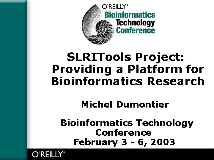 SLRITools Project: Providing a Platform for Bioinformatics Research Michel Dumontier Bioinformatics Technology Conference February