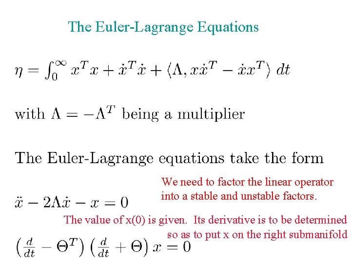 The Euler-Lagrange Equations We need to factor the linear operator into a stable and The Euler-Lagrange Equations We need to factor the linear operator into a stable and