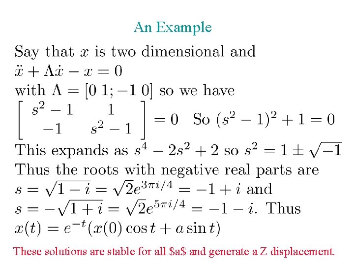 An Example These solutions are stable for all $a$ and generate a Z displacement.