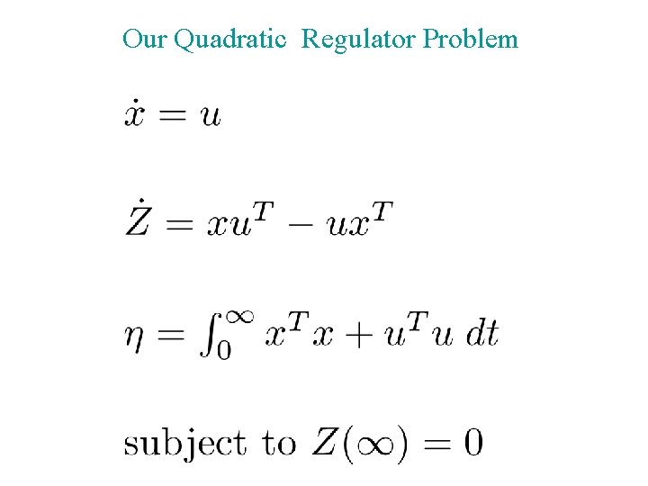 Our Quadratic Regulator Problem 