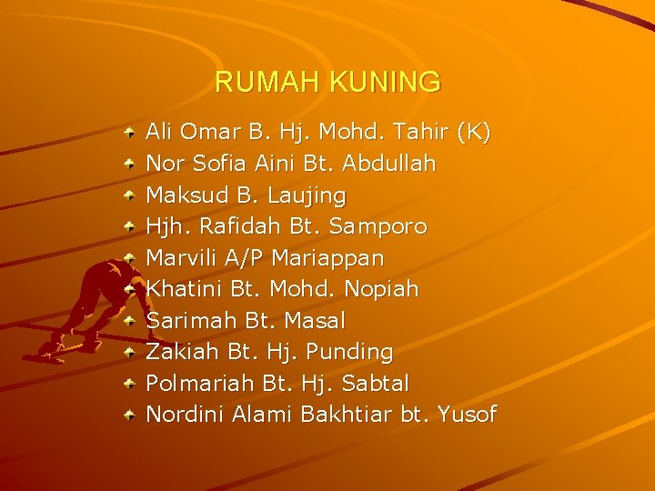 RUMAH KUNING Ali Omar B. Hj. Mohd. Tahir (K) Nor Sofia Aini Bt. Abdullah