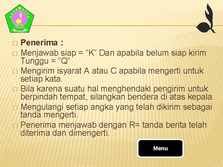 Penerima : � Menjawab siap = “K” Dan apabila belum siap kirim Tunggu = Penerima : � Menjawab siap = “K” Dan apabila belum siap kirim Tunggu =