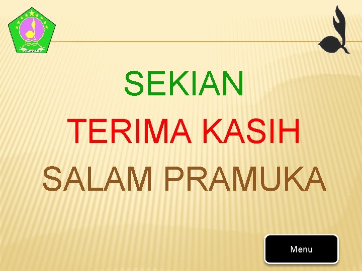 SEKIAN TERIMA KASIH SALAM PRAMUKA SEKIAN TERIMA KASIH SALAM PRAMUKA