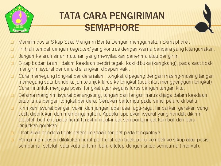 TATA CARA PENGIRIMAN SEMAPHORE � � � � � Memilih posisi Sikap Saat Mengirim TATA CARA PENGIRIMAN SEMAPHORE � � � � � Memilih posisi Sikap Saat Mengirim