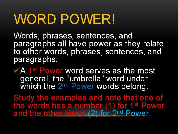 WORD POWER! Words, phrases, sentences, and paragraphs all have power as they relate to