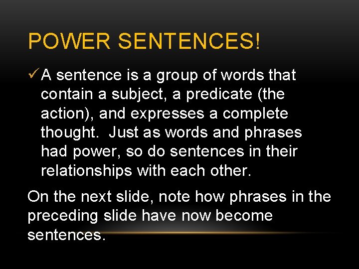 POWER SENTENCES! ü A sentence is a group of words that contain a subject,