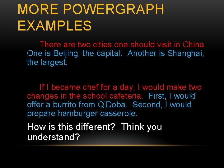 MORE POWERGRAPH EXAMPLES There are two cities one should visit in China. One is