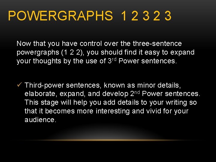 POWERGRAPHS 1 2 3 Now that you have control over the three-sentence powergraphs (1