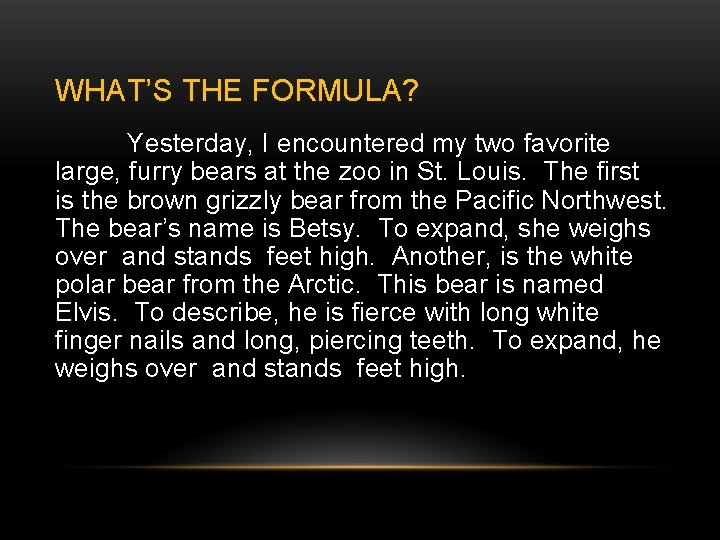 WHAT’S THE FORMULA? Yesterday, I encountered my two favorite large, furry bears at the