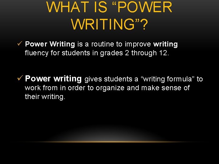 WHAT IS “POWER WRITING”? ü Power Writing is a routine to improve writing fluency