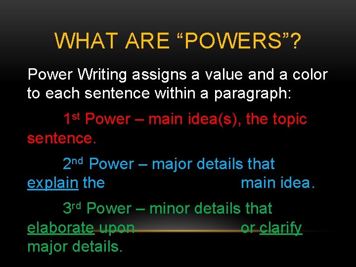 WHAT ARE “POWERS”? Power Writing assigns a value and a color to each sentence