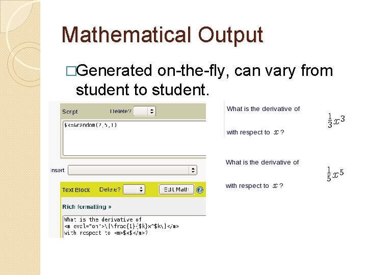 Mathematical Output �Generated on-the-fly, can vary from student to student. 