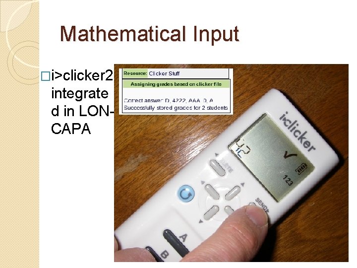 Mathematical Input �i>clicker 2 integrate d in LONCAPA 