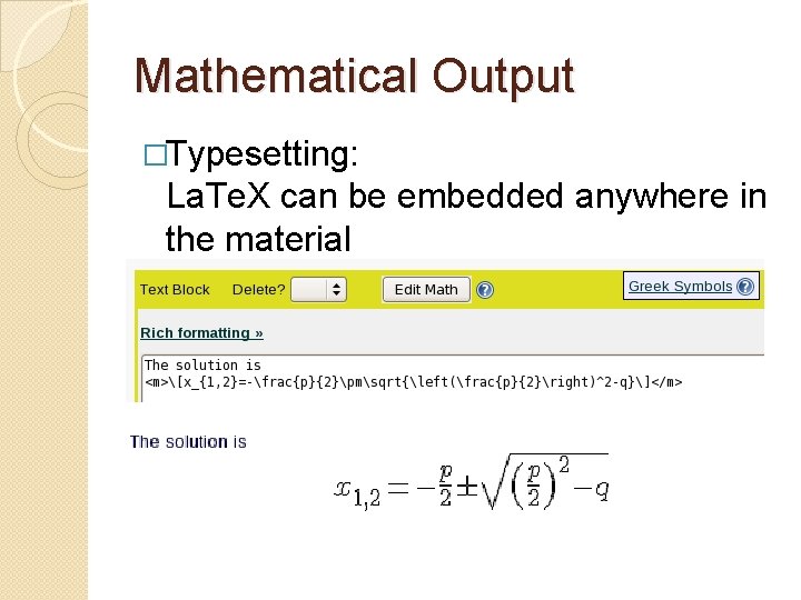 Mathematical Output �Typesetting: La. Te. X can be embedded anywhere in the material 
