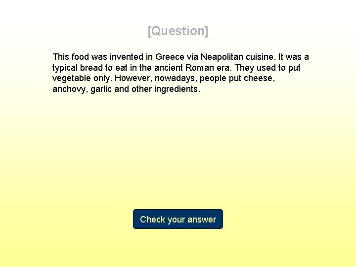 [Question] This food was invented in Greece via Neapolitan cuisine. It was a typical