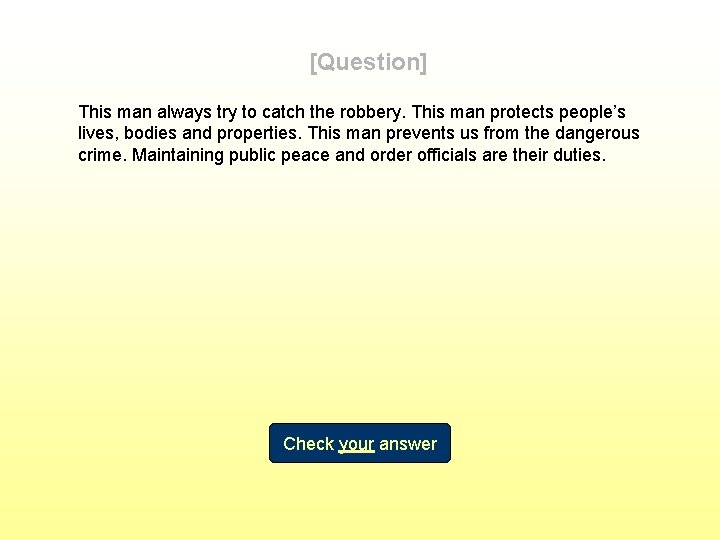 [Question] This man always try to catch the robbery. This man protects people’s lives,