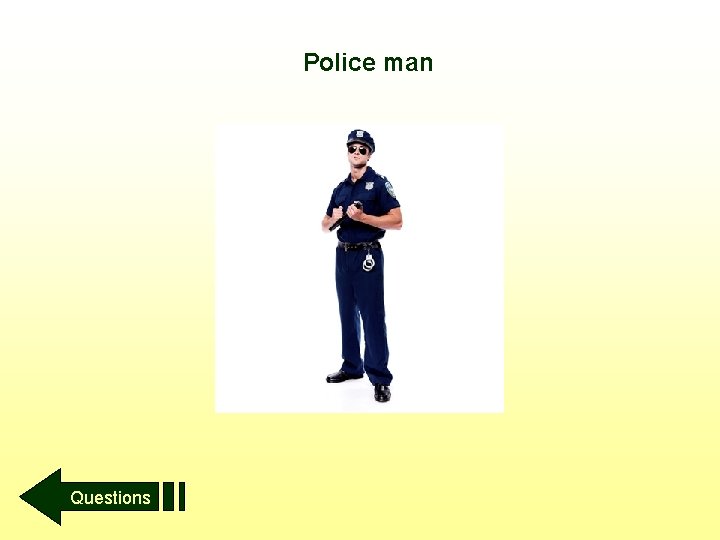 Police man Questions Police man Questions