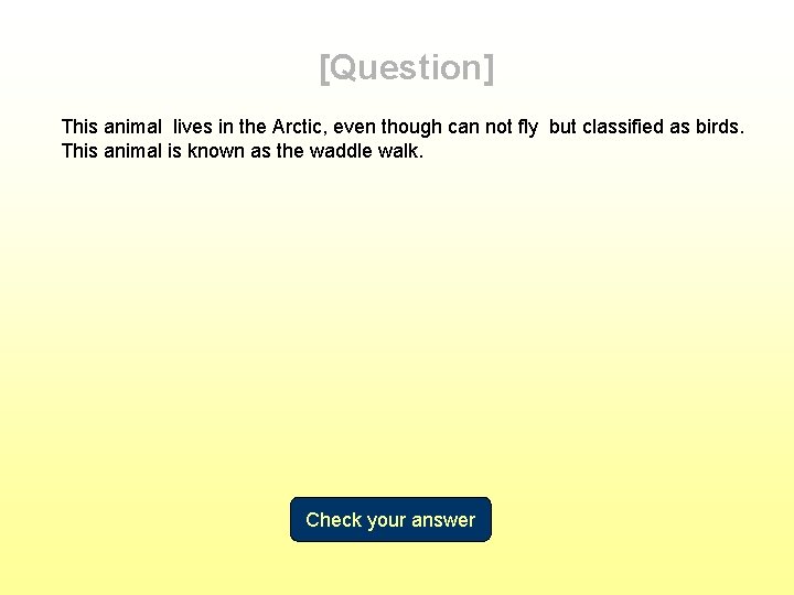 [Question] This animal lives in the Arctic, even though can not fly but classified