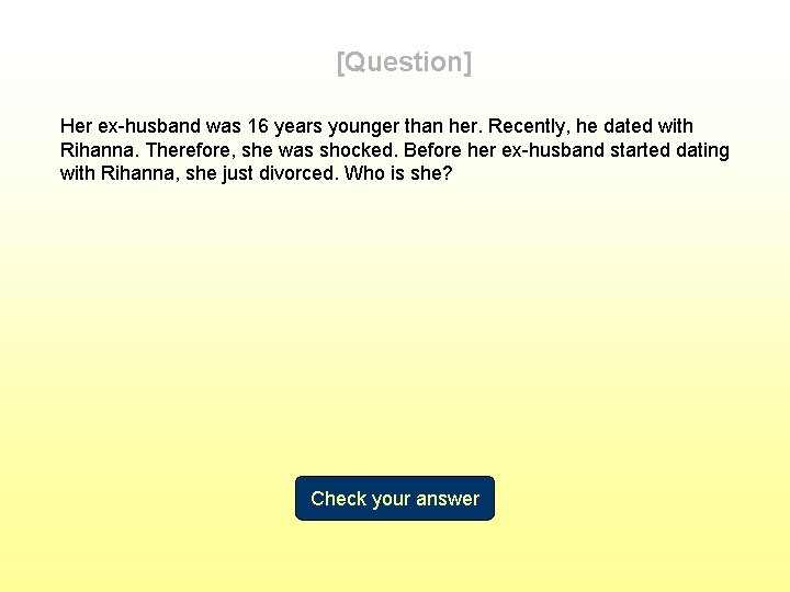 [Question] Her ex-husband was 16 years younger than her. Recently, he dated with Rihanna.