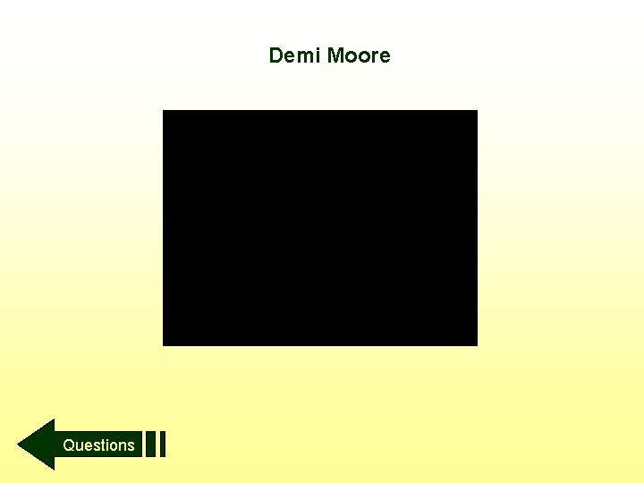 Demi Moore Questions 