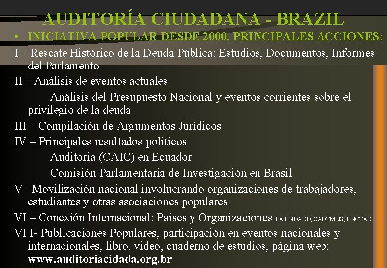 AUDITORÍA CIUDADANA - BRAZIL • INICIATIVA POPULAR DESDE 2000. PRINCIPALES ACCIONES: I – Rescate