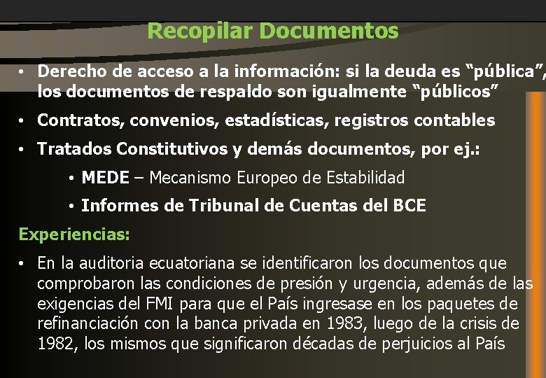 Recopilar Documentos • Derecho de acceso a la información: si la deuda es “pública”,