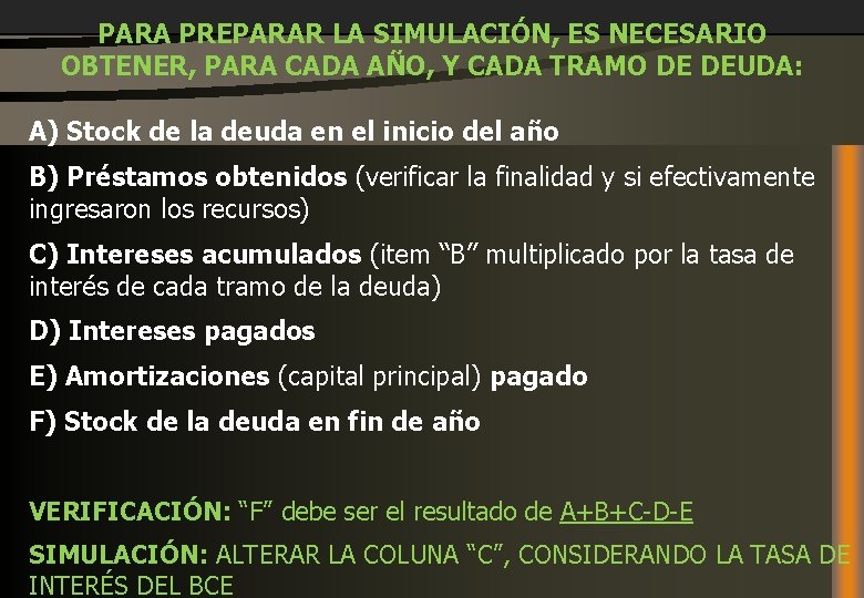 PARA PREPARAR LA SIMULACIÓN, ES NECESARIO OBTENER, PARA CADA AÑO, Y CADA TRAMO DE