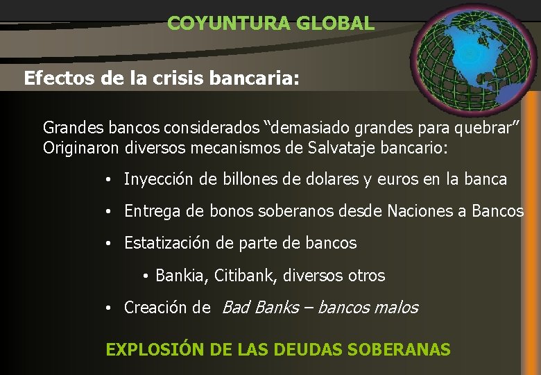 COYUNTURA GLOBAL Efectos de la crisis bancaria: Grandes bancos considerados “demasiado grandes para quebrar”
