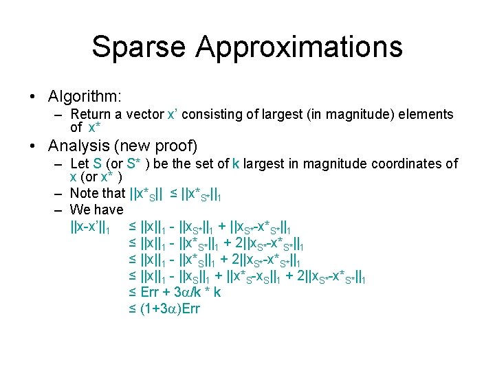 Sparse Approximations • Algorithm: – Return a vector x’ consisting of largest (in magnitude)