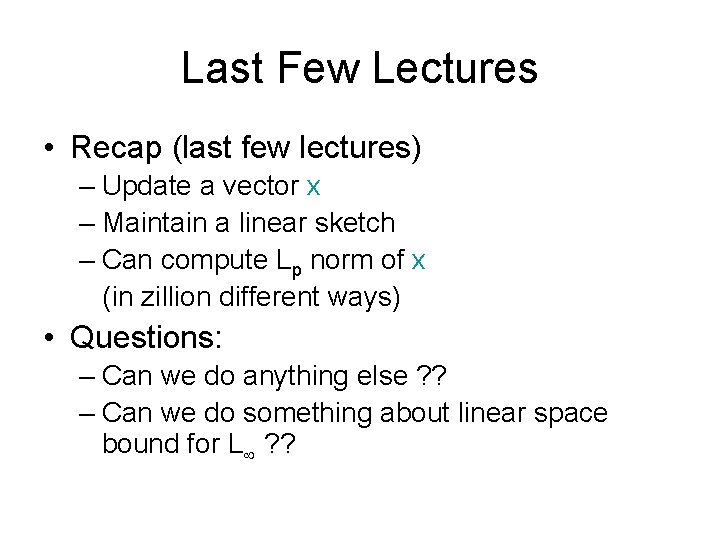 Last Few Lectures • Recap (last few lectures) – Update a vector x –