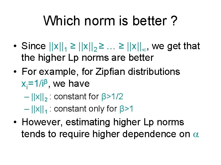 Which norm is better ? • Since ||x||1 ≥ ||x||2 ≥ … ≥ ||x||