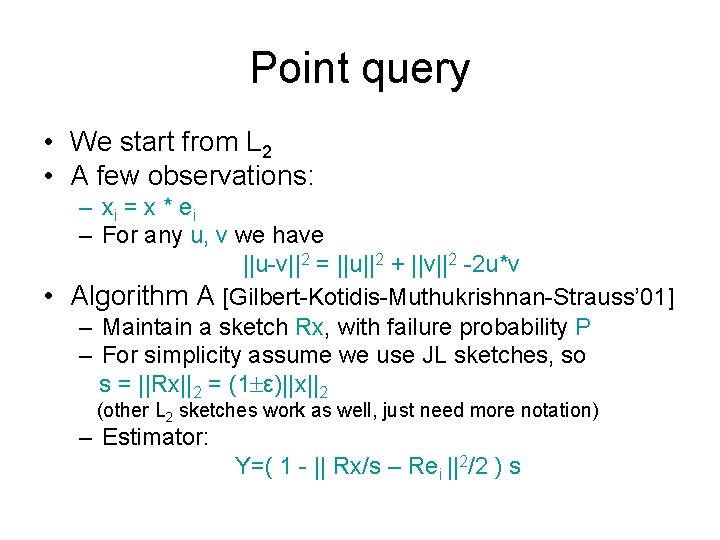 Point query • We start from L 2 • A few observations: – xi