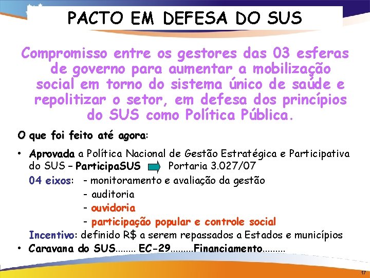 PACTO EM DEFESA DO SUS Compromisso entre os gestores das 03 esferas de governo