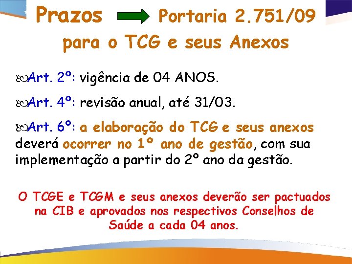 Prazos Portaria 2. 751/09 para o TCG e seus Anexos Art. 2º: vigência de