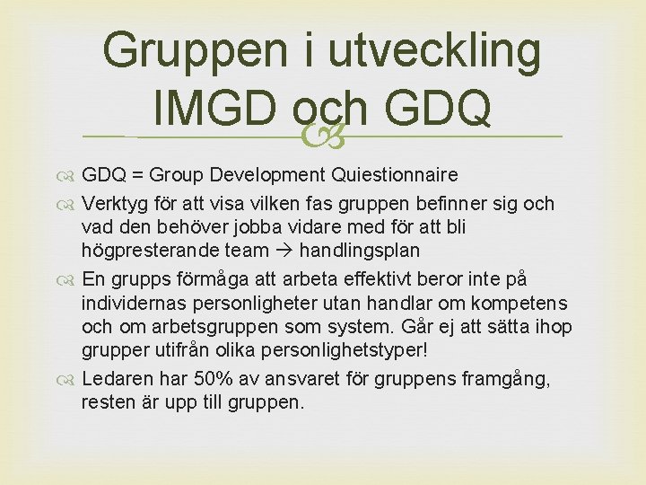 Gruppen i utveckling IMGD och GDQ = Group Development Quiestionnaire Verktyg för att visa