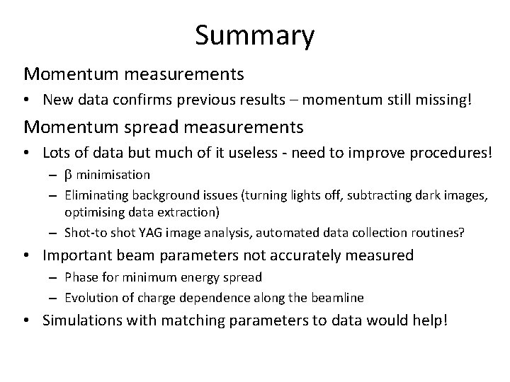 Summary Momentum measurements • New data confirms previous results – momentum still missing! Momentum