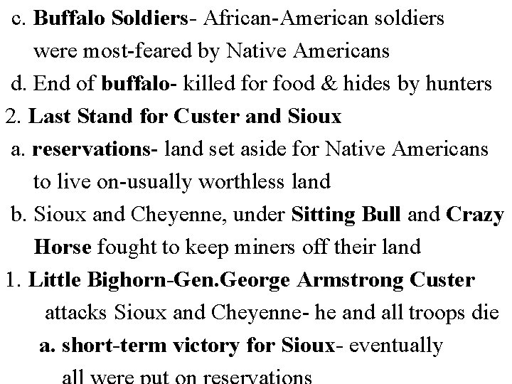 c. Buffalo Soldiers- African-American soldiers were most-feared by Native Americans d. End of buffalo-