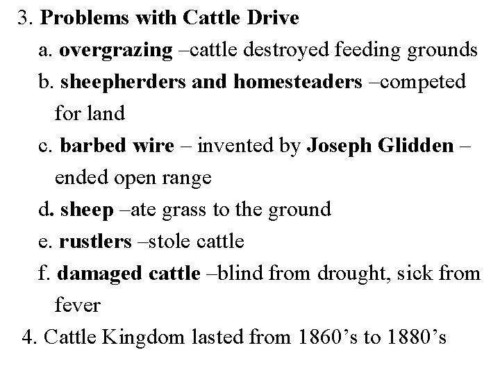 3. Problems with Cattle Drive a. overgrazing –cattle destroyed feeding grounds b. sheepherders and