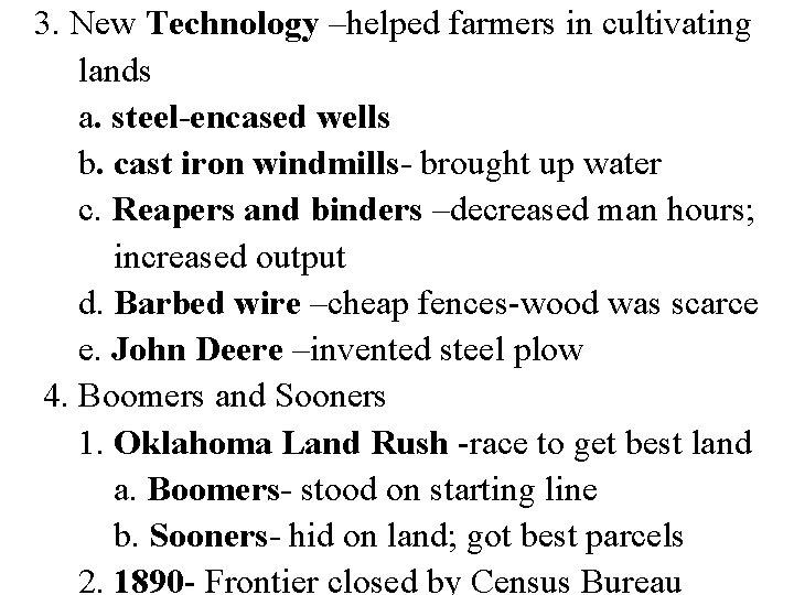 3. New Technology –helped farmers in cultivating lands a. steel-encased wells b. cast iron