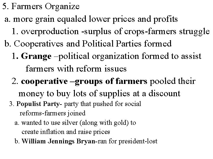 5. Farmers Organize a. more grain equaled lower prices and profits 1. overproduction -surplus